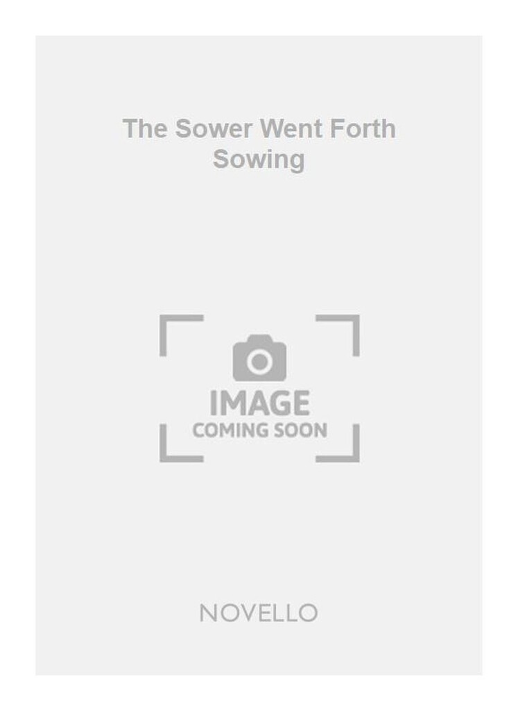 The Sower Went Forth Sowing
